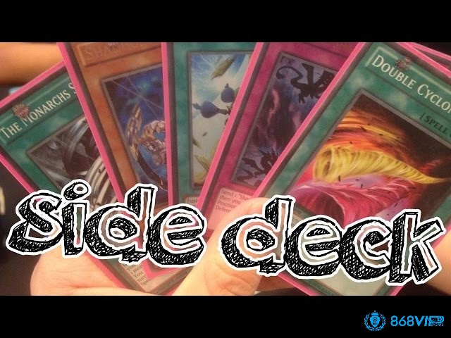 Bộ bài Side Deck là một bộ bài phụ có 0 đến 15 lá
