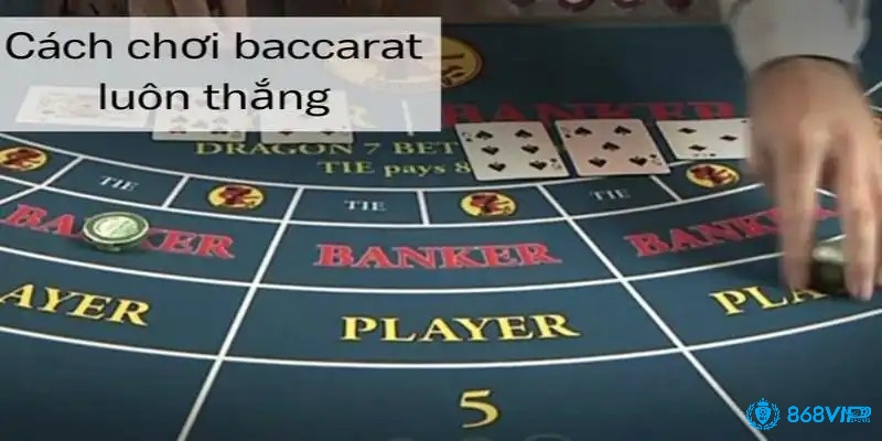 Mẹo chơi baccarat thắng lớn mà bet thủ không nên bỏ qua