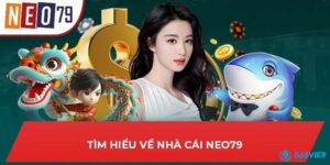 NEO79 - Điểm đến lý tưởng, giải trí trực tuyến hấp dẫn, đa dạng