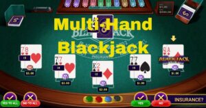 Multi-hand Blackjack: Chiến lược chuyên sâu chơi bài hiệu quả
