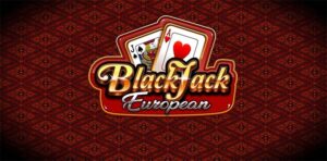European Blackjack là gì? Luật và cách chơi chi tiết 2025