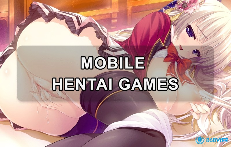 Mobile hentai games - Đồ họa anime đẹp mắt cùng cốt truyện cuốn hút tạo nên trải nghiệm sống động