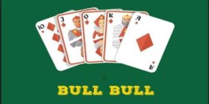 Bull Bull - Game bài đỉnh cao cho người yêu thích cá cược