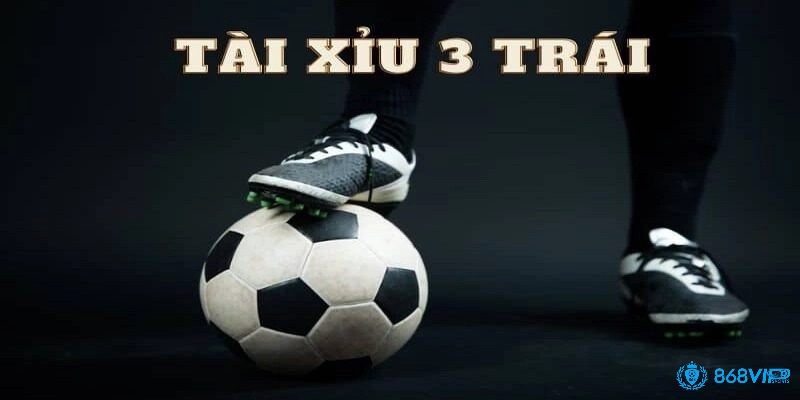 Cách xác định thắng, thua hoặc hòa tiền trong kèo Tài Xỉu 3 trái đặc biệt sẽ dựa trên tổng số bàn thắng.