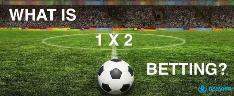 Nguồn gốc tên gọi và ý nghĩa của các ký hiệu 1, X, 2 trong bảng kèo bóng đá.