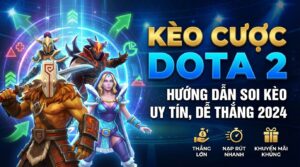Kèo cược Dota 2 - Hướng dẫn soi kèo uy tín, dễ thắng 2026
