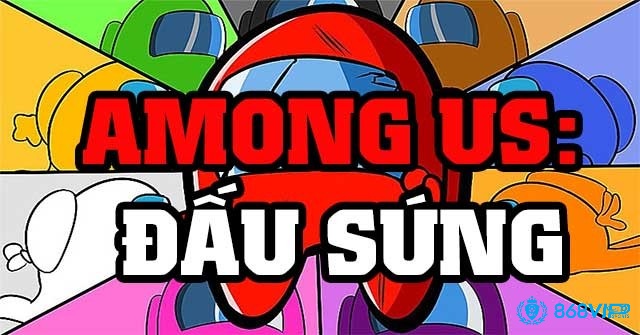 Among Us: Đấu súng mang màu sắc vui nhộn nhưng vẫn có những pha đối đầu hấp dẫn